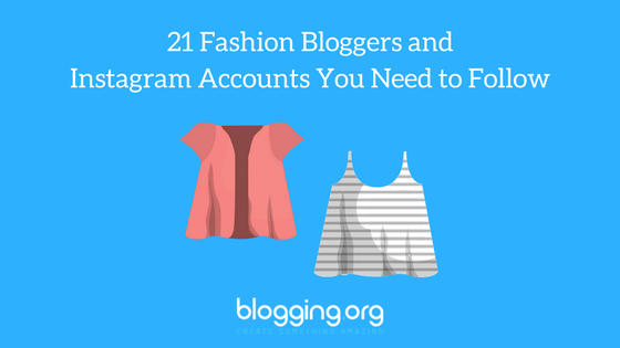 21 Fashion Bloggers and Instagram Accounts You Need to Follow