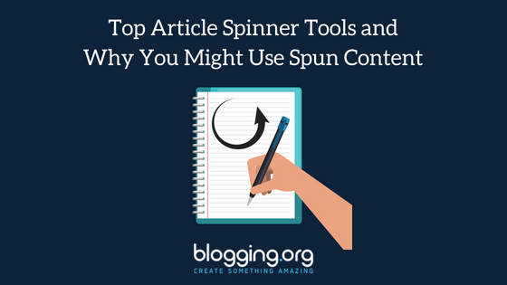 Top Article Spinner Tools and Why You Might Use Spun Content
