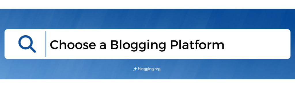 Choose a Blogging Platform