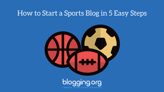 How to Start a Sports Blog in 5 Easy Steps