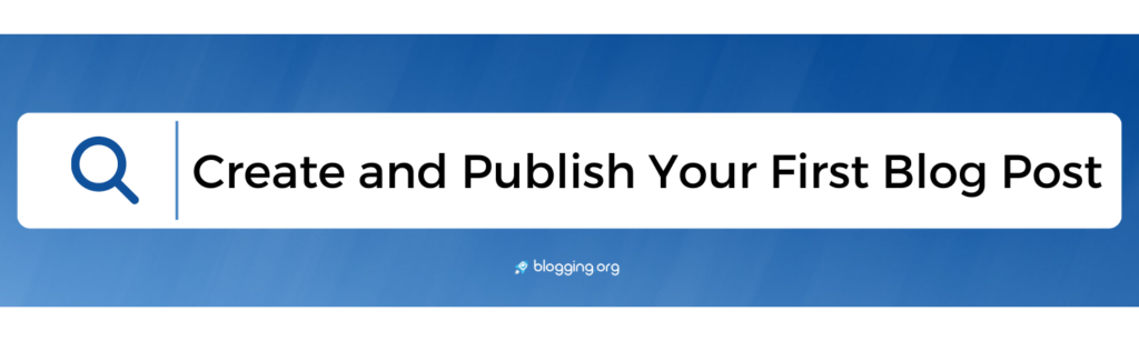 Create and Publish Your First Blog Post