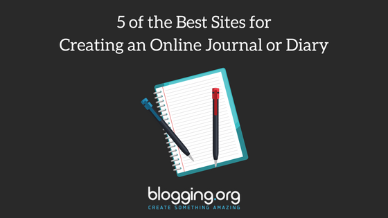 5 of the Best Sites for Creating an Online Journal or Diary