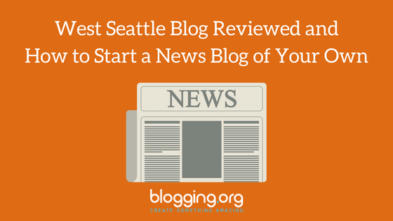 West Seattle Blog Reviewed and How to Start a News Blog of Your Own